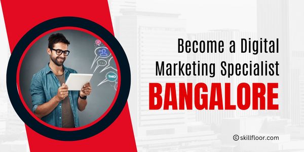 How to Become Digital Marketing Specialist in Bangalore