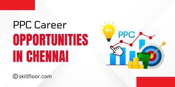 PPC Career Opportunities in Chennai