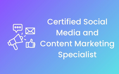 Certified Social Media and Content Marketing Speci